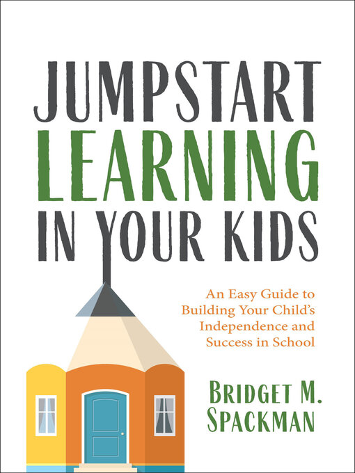 Title details for Jumpstart Learning in Your Kids by Bridget M. Spackman - Available